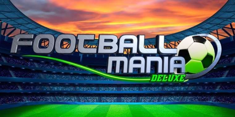 Слот Football Mania Deluxe играть бесплатно