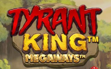 Tyrant King Megaways